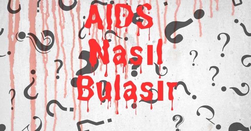 aids nasıl bulaşır