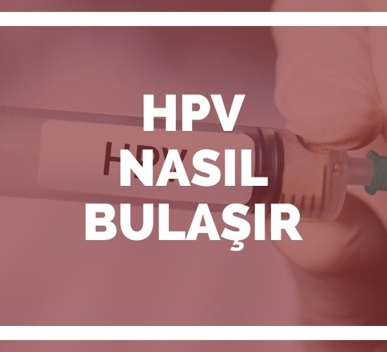 HPV Nasıl Bulaşır ?
